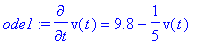 ode1 := diff(v(t),t) = 9.8-1/5*v(t)